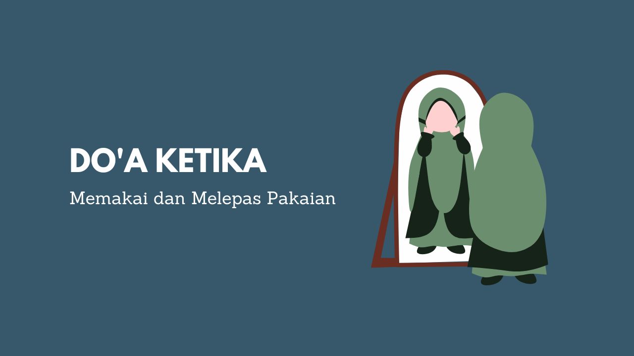 Doa Memakai dan Melepas Pakaian Sesuai Sunnah, Latin dan Artinya