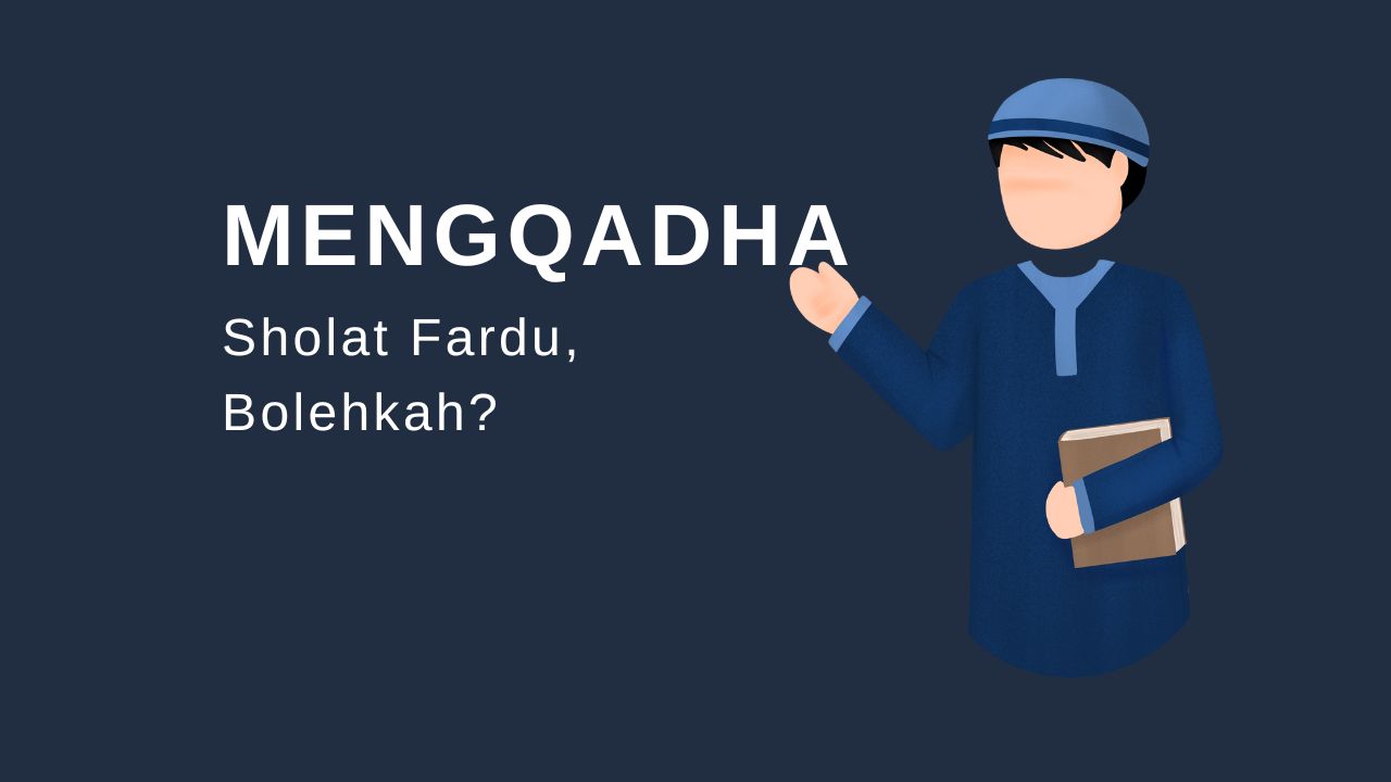 Hukum dan Cara Mengqodho Sholat Fardhu yang Terlewat Sesuai Syariat