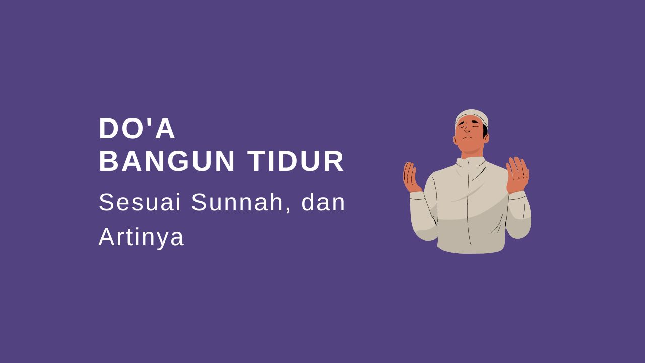 Doa Bangun Tidur dan Artinya Sesuai Sunnah Rasulullah SAW