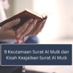 9 Keutamaan Surat Al Mulk dan Kisah Keajaiban Surat Al Mulk