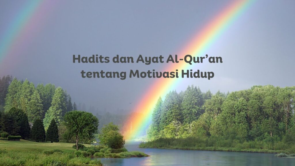 15 Hadits Dan Ayat Al-Qur’an Tentang Motivasi Hidup, Masya Allah!