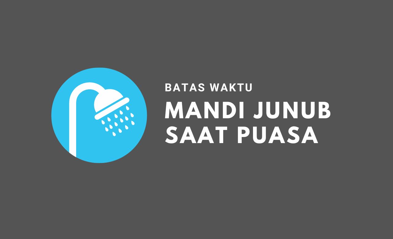 Kapan Batas Mandi Junub ketika Puasa? Ini Penjelasannya!