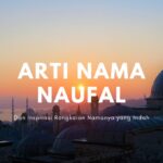 Arti Nama Naufal dalam Islam dan Ide Rangkaian Namanya