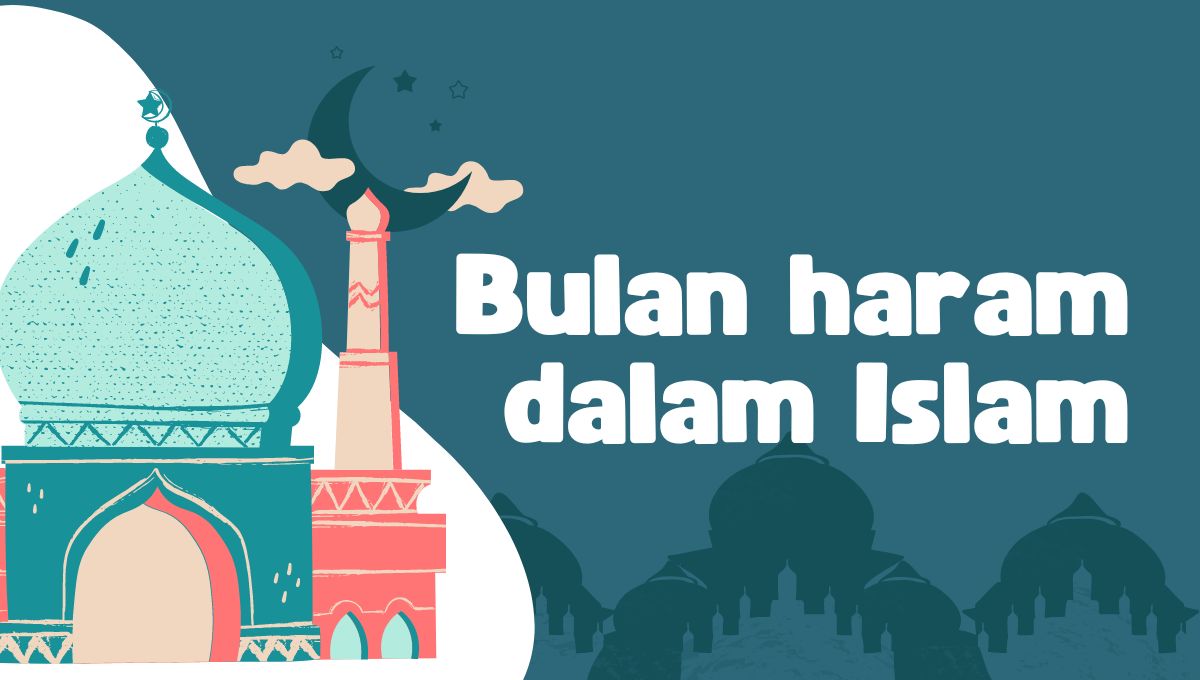 4 Bulan Haram dalam Islam, Bulan Istimewa dan Penuh Berkah