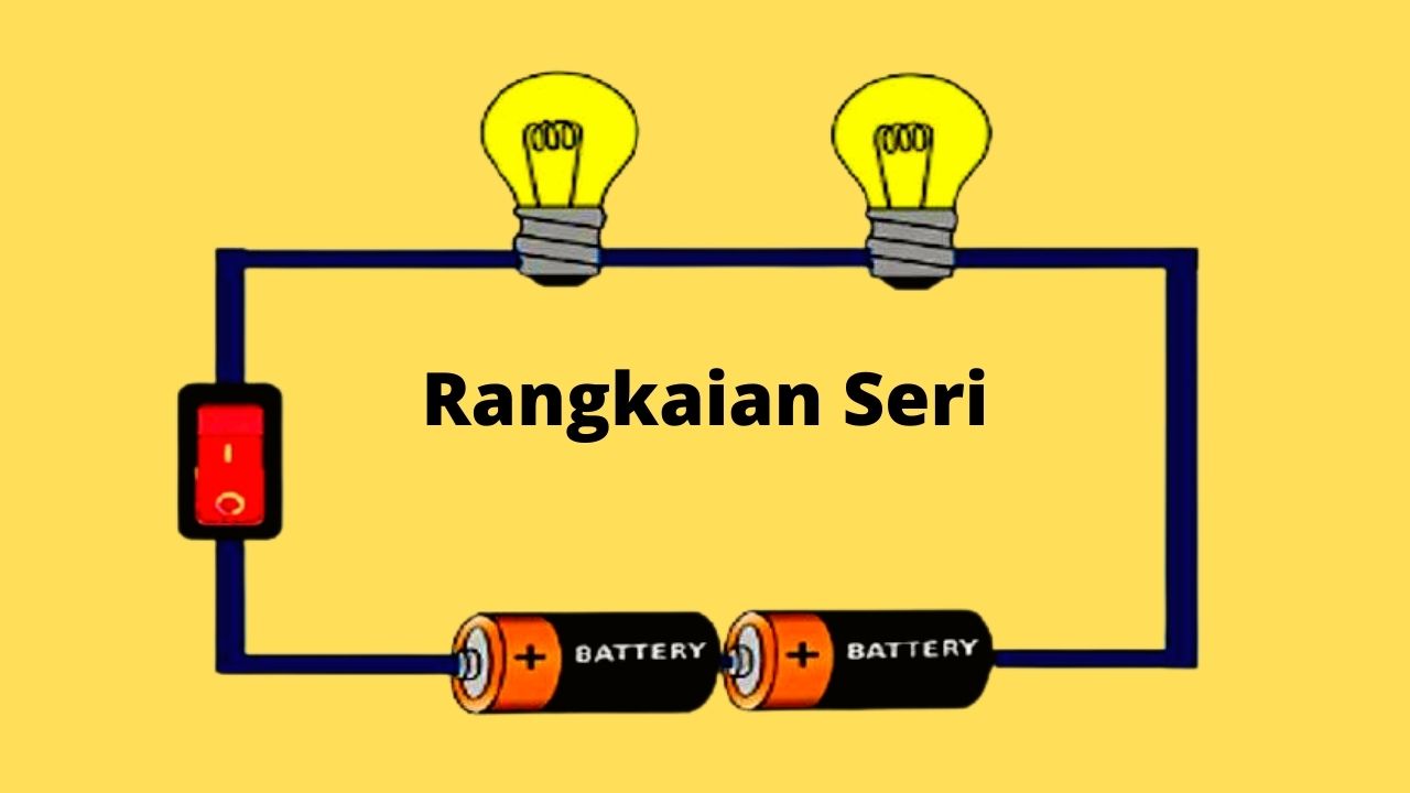 Pengertian Rangkaian Seri: Ciri, Rumus, Kelebihan, dan Contohnya