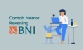 7 Contoh Nomor Rekening BNI dan Cara Mengeceknya