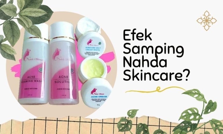 4 Efek Samping Nahda Skincare Palsu Yang Harus Diwaspadai