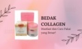 Manfaat Bedak Collagen Bagi Wajah dan Cara Pakai yang Benar!