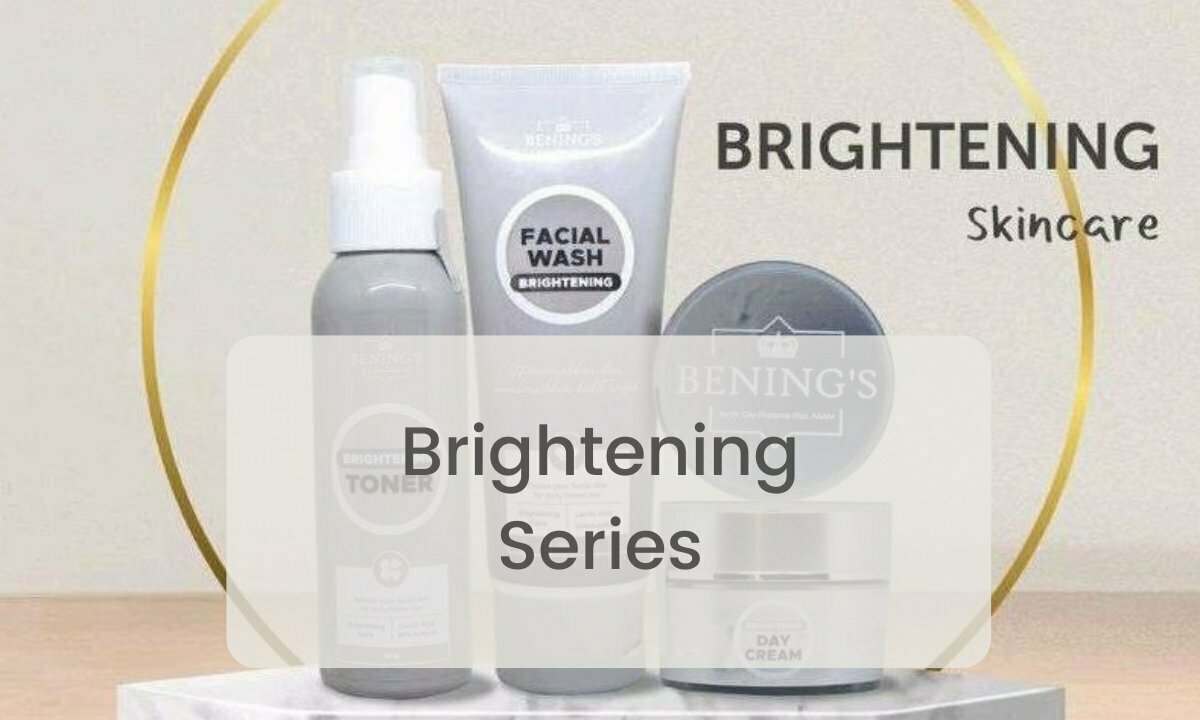Manfaat Bening Skincare Brightening, Bukan Sekedar Produk Kecantikan!